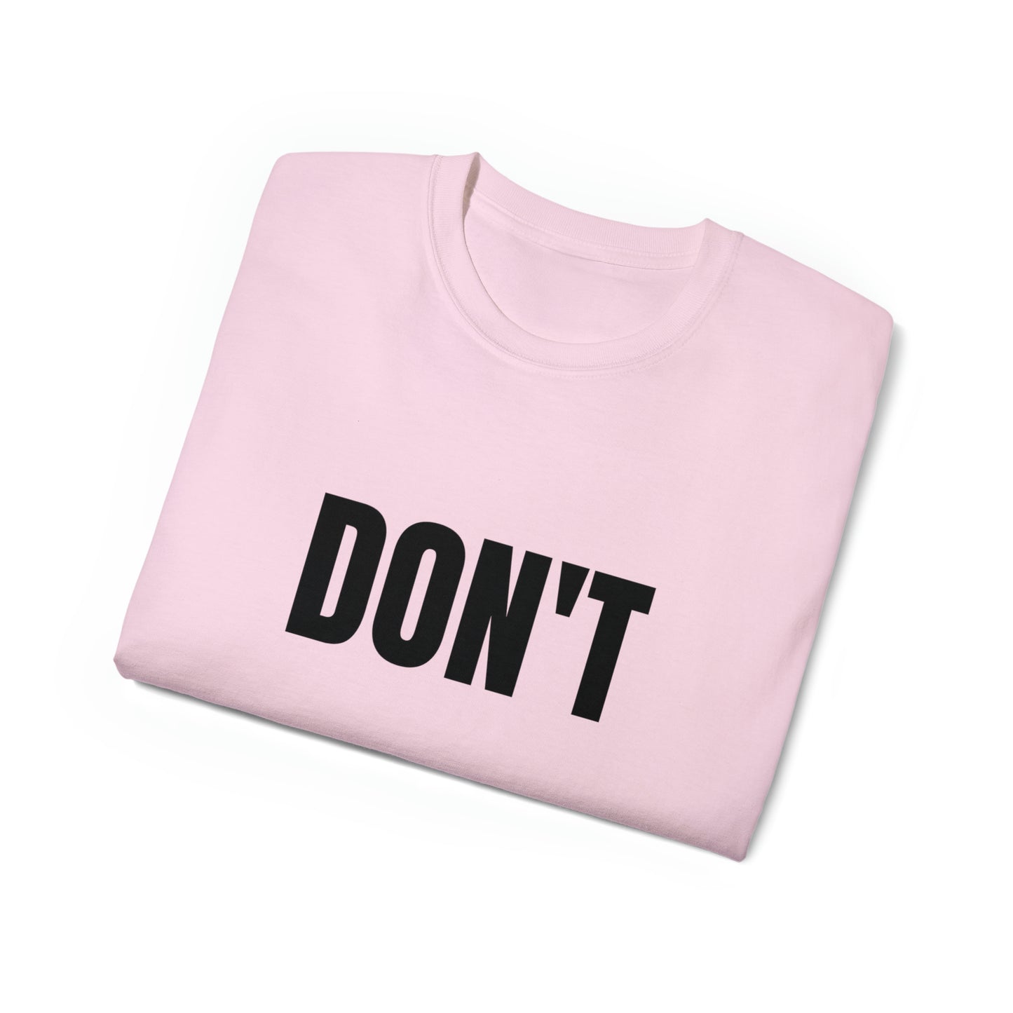 Don't - black text - Unisex Ultra Cotton Tee