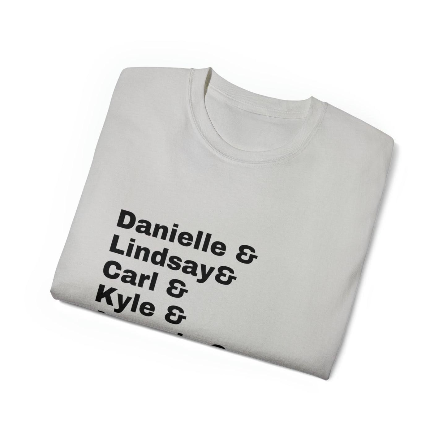 Danielle, Lindsay, Carl, Kyle, Amanda, Paige, Mya, and Ciara - Unisex Ultra Cotton Tee