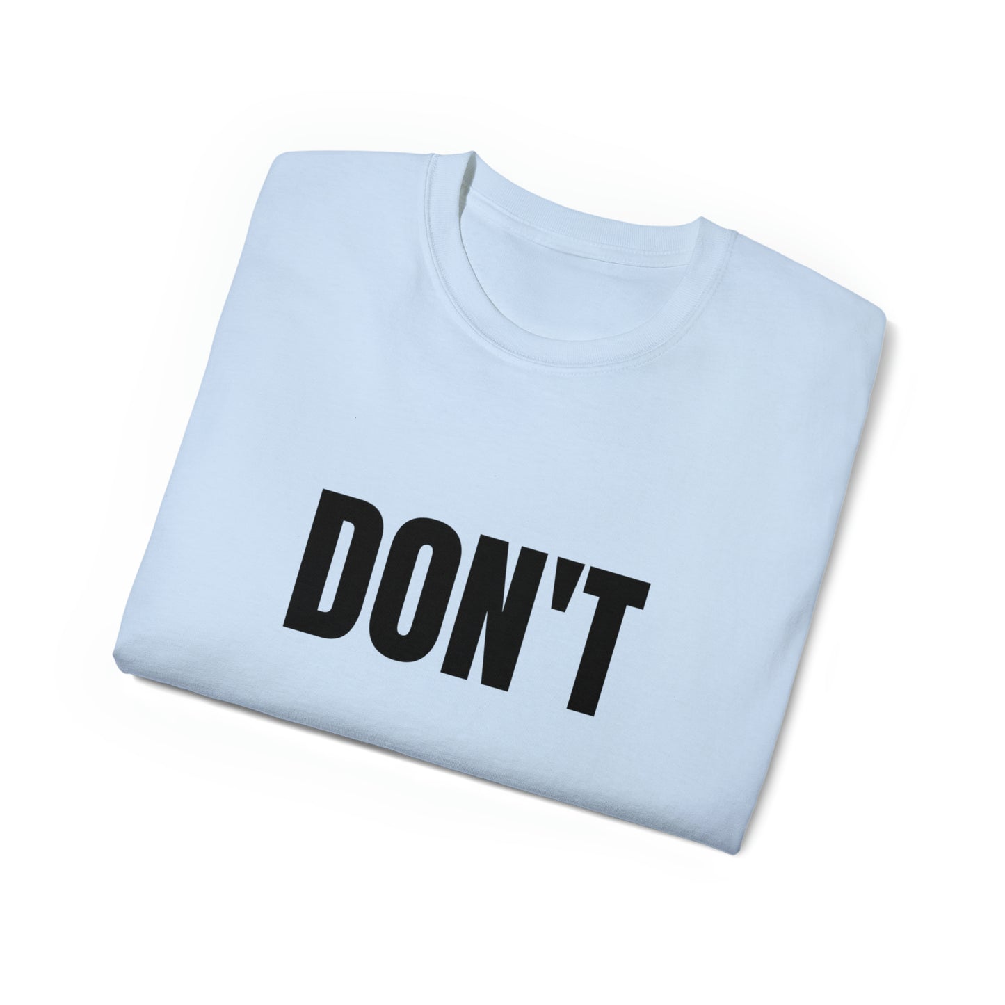 Don't - black text - Unisex Ultra Cotton Tee