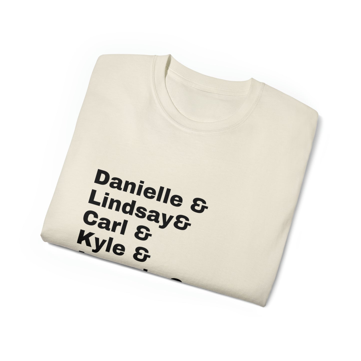 Danielle, Lindsay, Carl, Kyle, Amanda, Paige, Mya, and Ciara - Unisex Ultra Cotton Tee