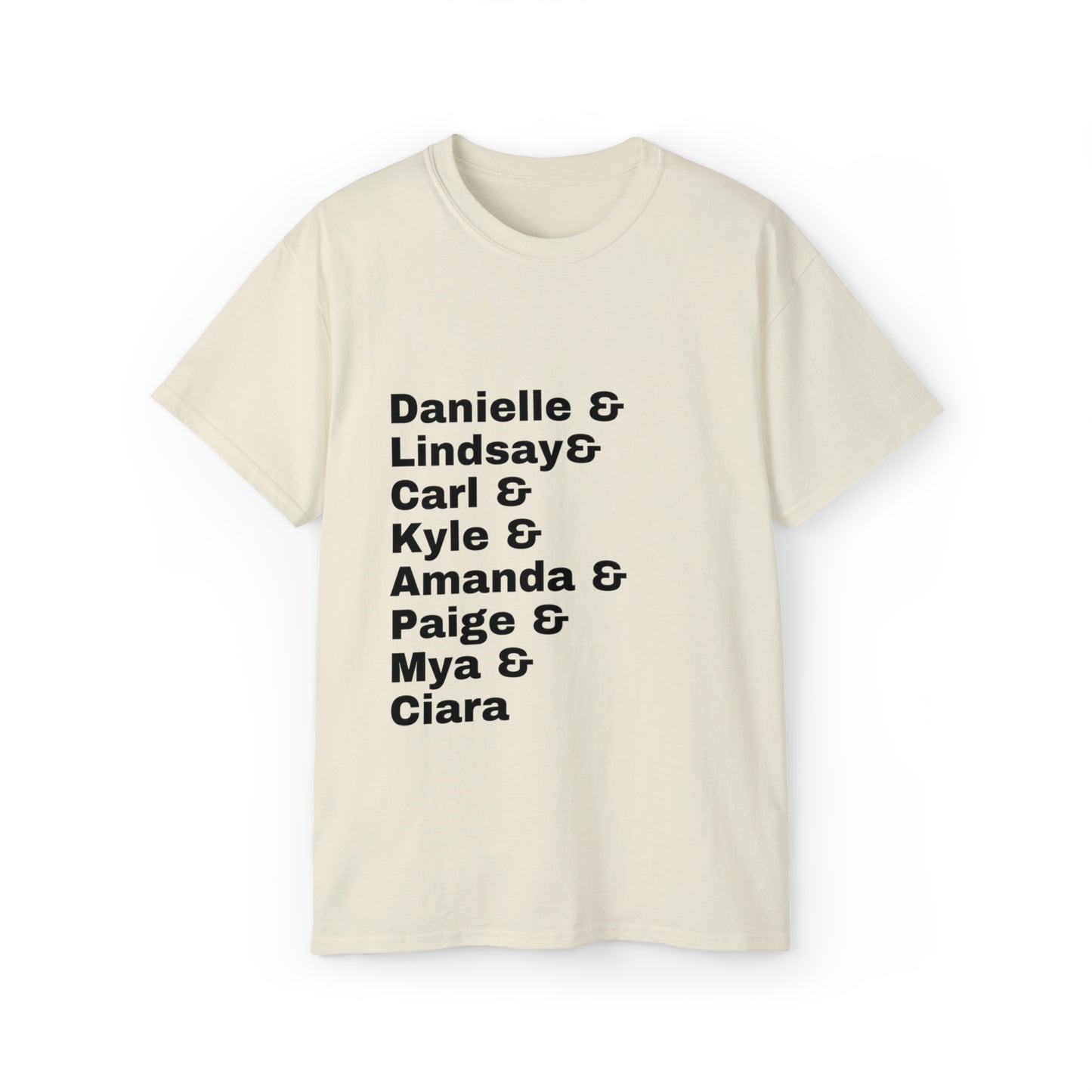 Danielle, Lindsay, Carl, Kyle, Amanda, Paige, Mya, and Ciara - Unisex Ultra Cotton Tee