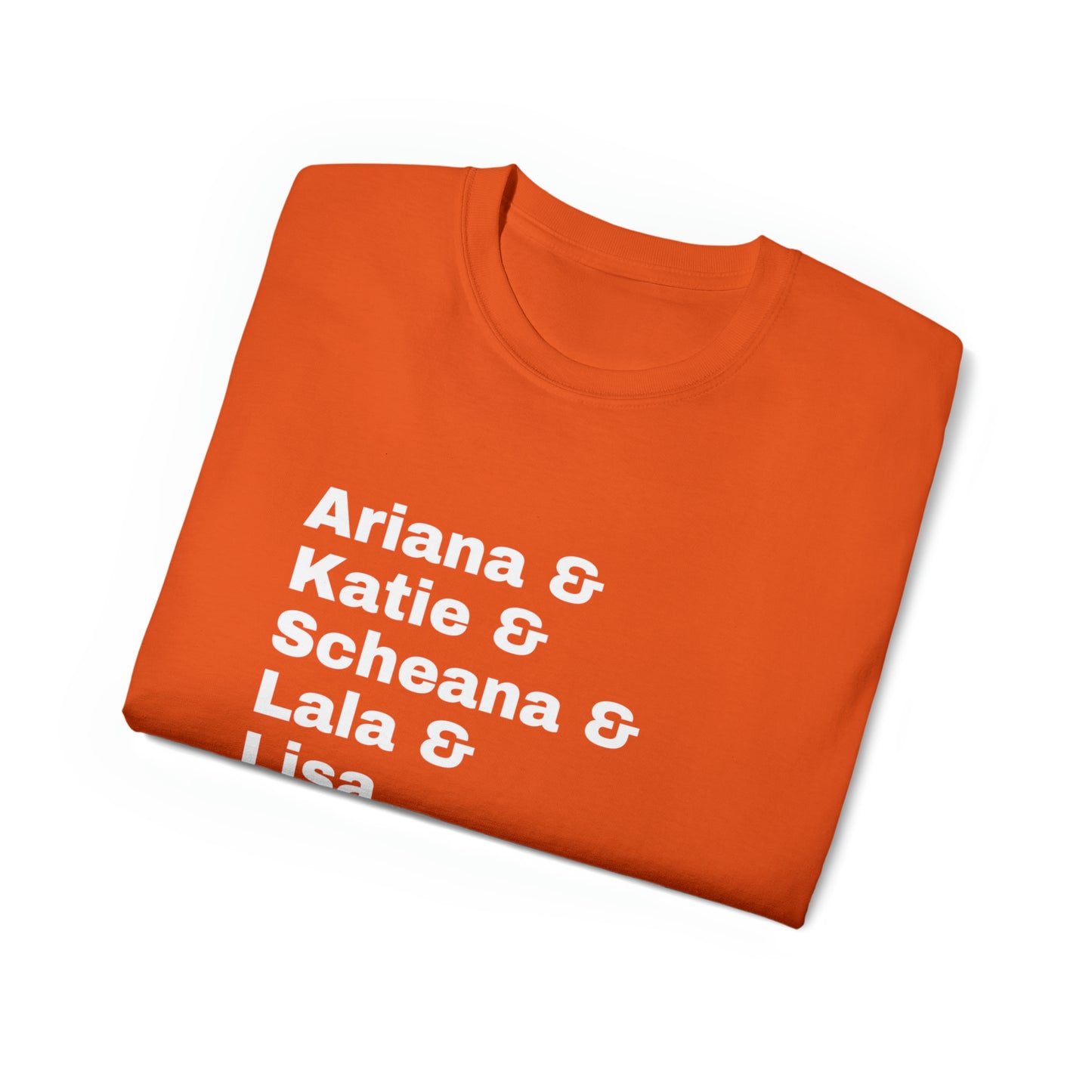 Ariana, Katie, Scheana, Lala & Lisa - Unisex Ultra Cotton Tee