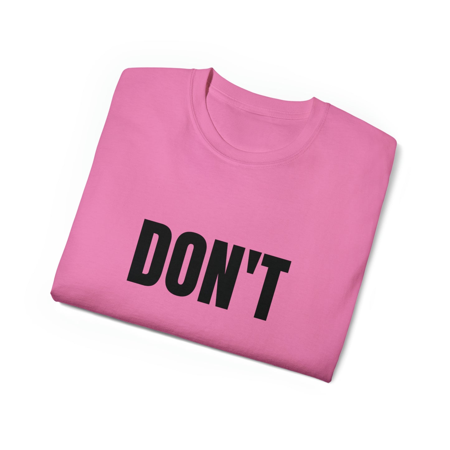 Don't - black text - Unisex Ultra Cotton Tee