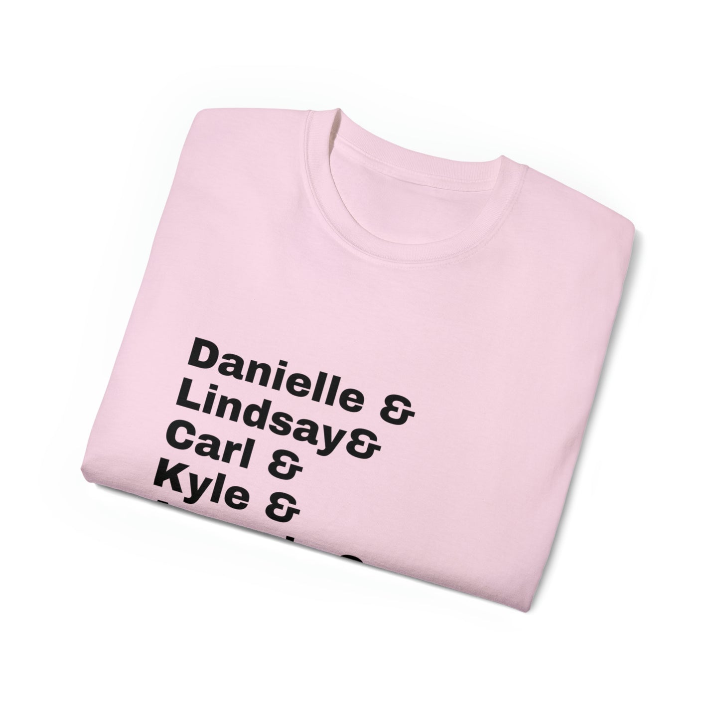 Danielle, Lindsay, Carl, Kyle, Amanda, Paige, Mya, and Ciara - Unisex Ultra Cotton Tee