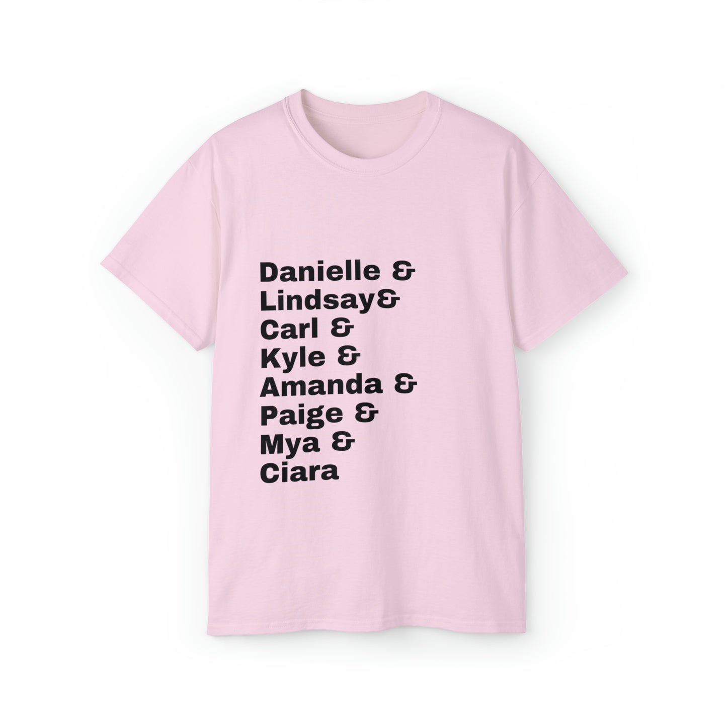 Danielle, Lindsay, Carl, Kyle, Amanda, Paige, Mya, and Ciara - Unisex Ultra Cotton Tee