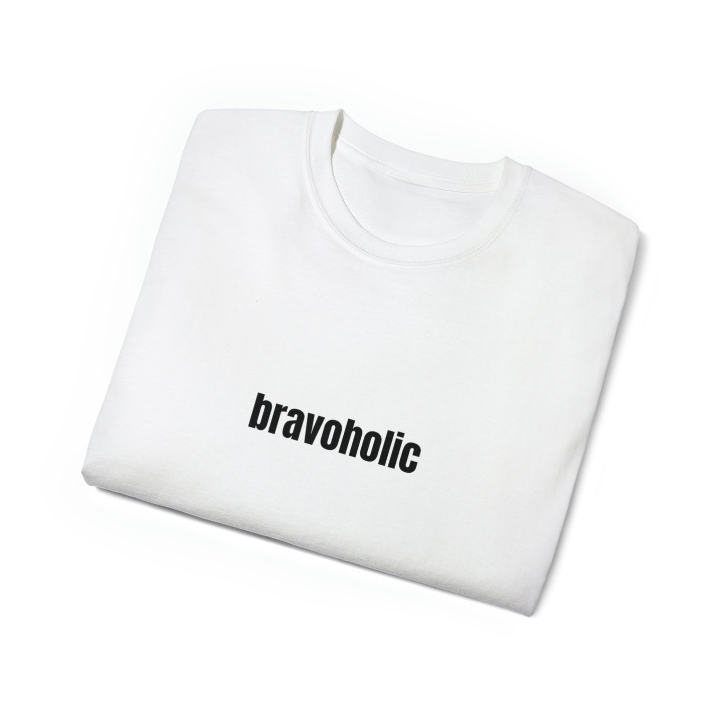 Bravoholic black font Unisex Ultra Cotton Tee