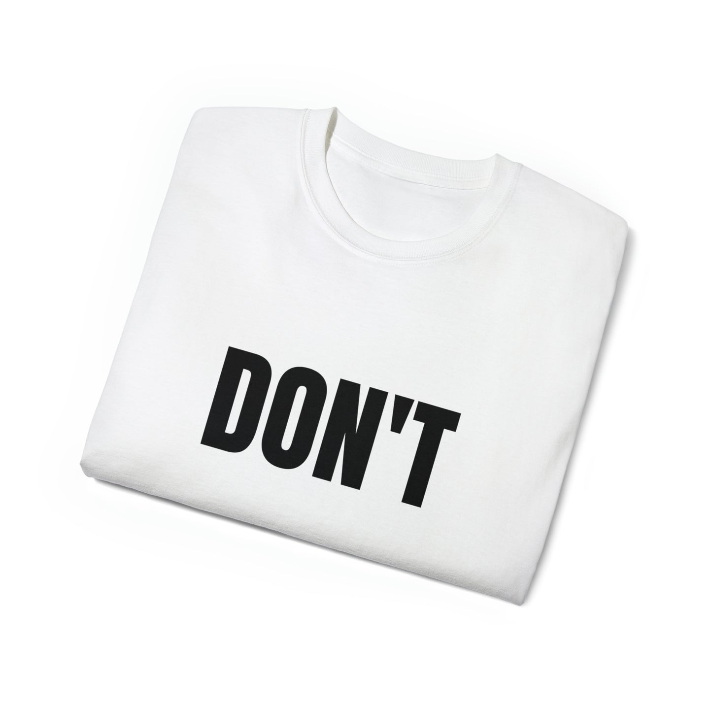 Don't - black text - Unisex Ultra Cotton Tee